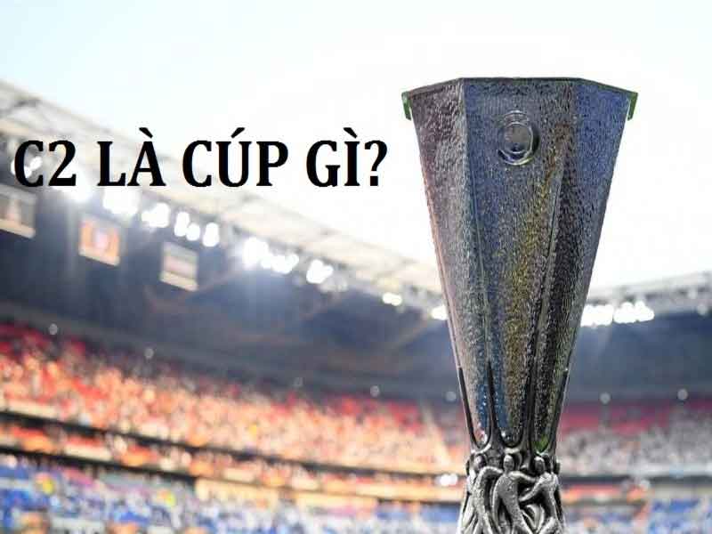 Cúp c2 là gì?